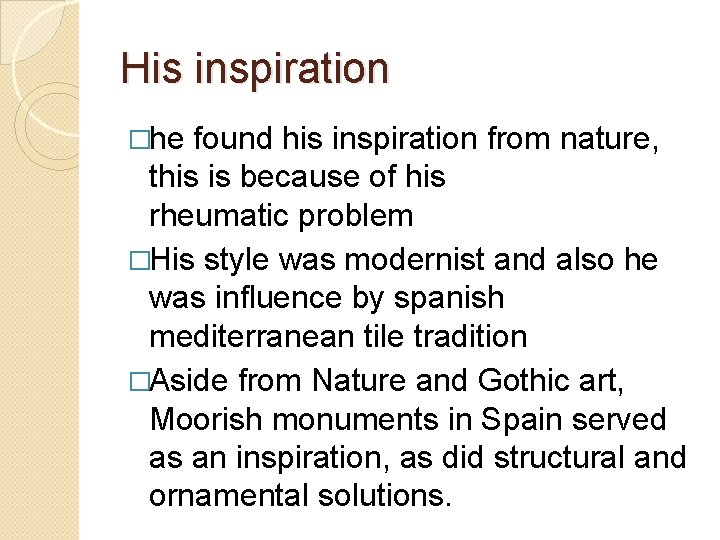 His inspiration �he found his inspiration from nature, this is because of his rheumatic