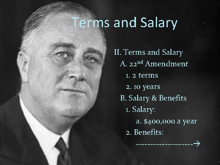 Terms and Salary II. Terms and Salary A. 22 nd Amendment 1. 2 terms
