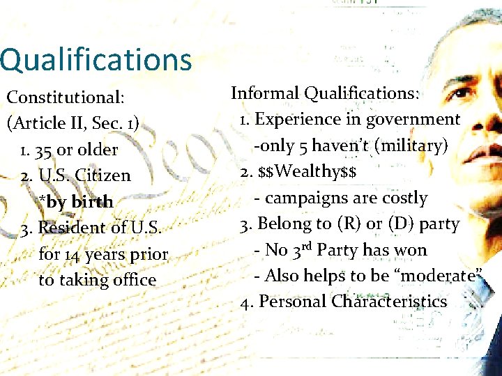 Qualifications Constitutional: (Article II, Sec. 1) 1. 35 or older 2. U. S. Citizen