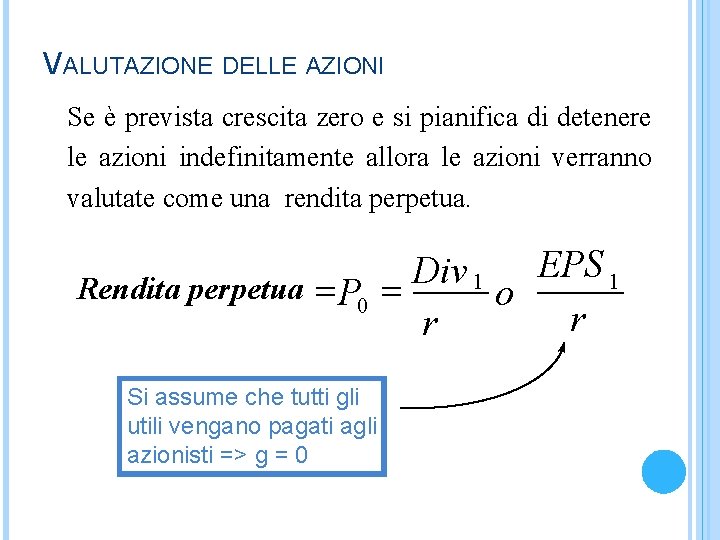 VALUTAZIONE DELLE AZIONI Se è prevista crescita zero e si pianifica di detenere le