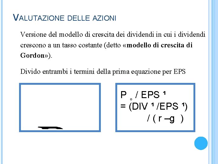 VALUTAZIONE DELLE AZIONI Versione del modello di crescita dei dividendi in cui i dividendi