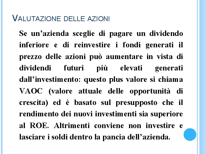 VALUTAZIONE DELLE AZIONI Se un’azienda sceglie di pagare un dividendo inferiore e di reinvestire