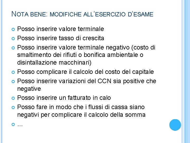 NOTA BENE: MODIFICHE ALL’ESERCIZIO D’ESAME Posso inserire valore terminale Posso inserire tasso di crescita