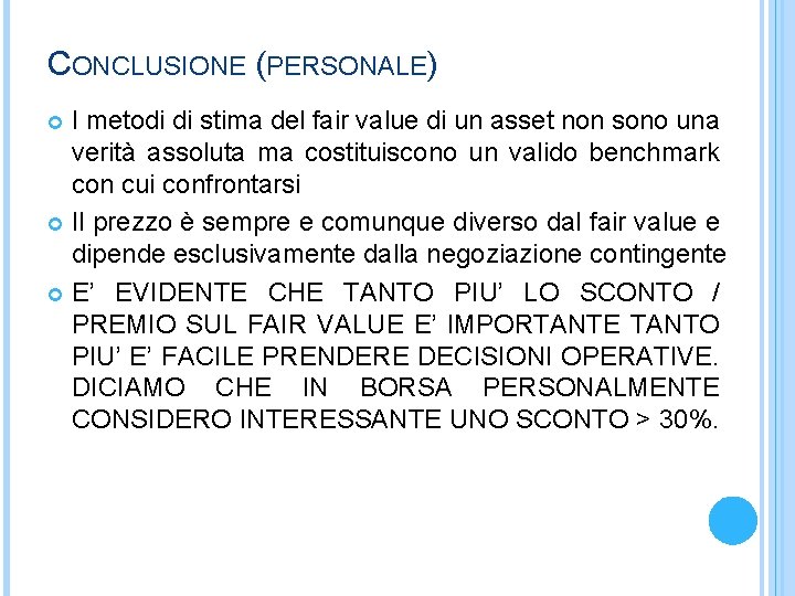 CONCLUSIONE (PERSONALE) I metodi di stima del fair value di un asset non sono