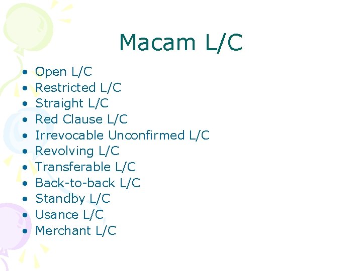 Macam L/C • • • Open L/C Restricted L/C Straight L/C Red Clause L/C