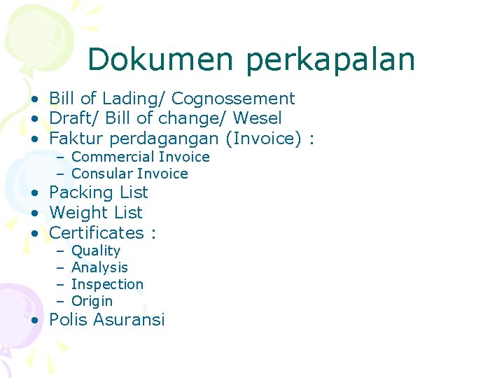 Dokumen perkapalan • Bill of Lading/ Cognossement • Draft/ Bill of change/ Wesel •