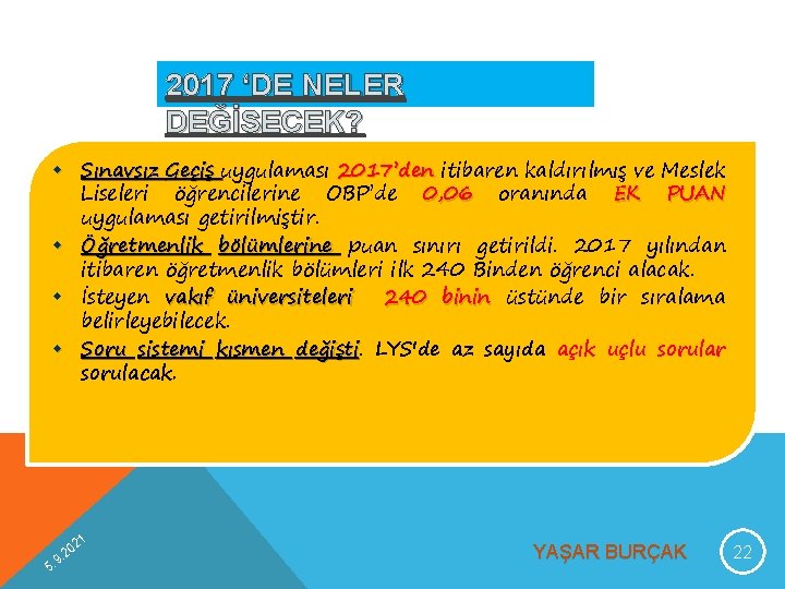 2017 ‘DE NELER DEĞİŞECEK? w Sınavsız Geçiş uygulaması 2017’den itibaren kaldırılmış ve Meslek Liseleri