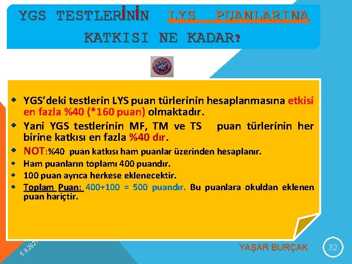 YGS TESTLERİNİN LYS PUANLARINA KATKISI NE KADAR? w YGS’deki testlerin LYS puan türlerinin hesaplanmasına