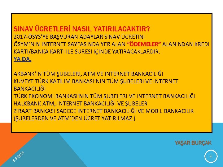 SINAV ÜCRETLERİ NASIL YATIRILACAKTIR? 2017 -ÖSYS’YE BAŞVURAN ADAYLAR SINAV ÜCRETINI ÖSYM’NIN INTERNET SAYFASINDA YER