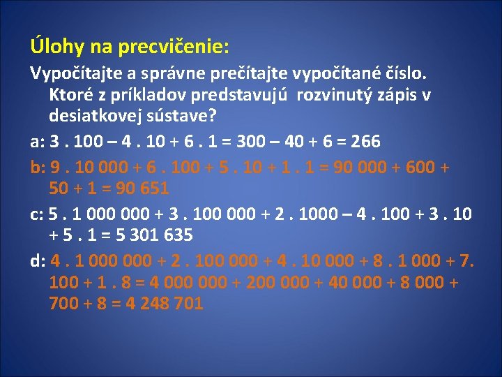 Úlohy na precvičenie: Vypočítajte a správne prečítajte vypočítané číslo. Ktoré z príkladov predstavujú rozvinutý Úlohy na precvičenie: Vypočítajte a správne prečítajte vypočítané číslo. Ktoré z príkladov predstavujú rozvinutý