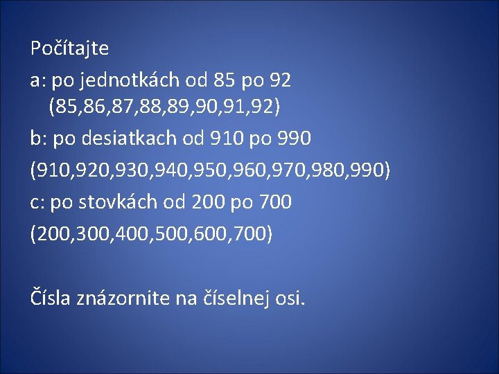 Počítajte a: po jednotkách od 85 po 92 (85, 86, 87, 88, 89, 90, Počítajte a: po jednotkách od 85 po 92 (85, 86, 87, 88, 89, 90,