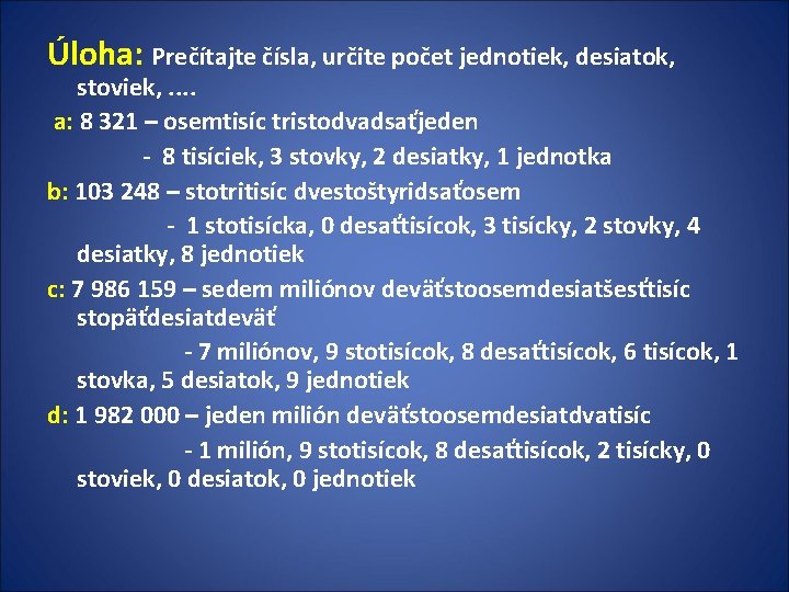 Úloha: Prečítajte čísla, určite počet jednotiek, desiatok, stoviek, . . a: 8 321 – Úloha: Prečítajte čísla, určite počet jednotiek, desiatok, stoviek, . . a: 8 321 –
