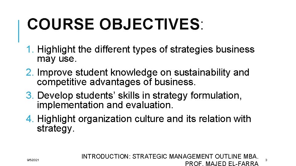 COURSE OBJECTIVES : 1. Highlight the different types of strategies business may use. 2.