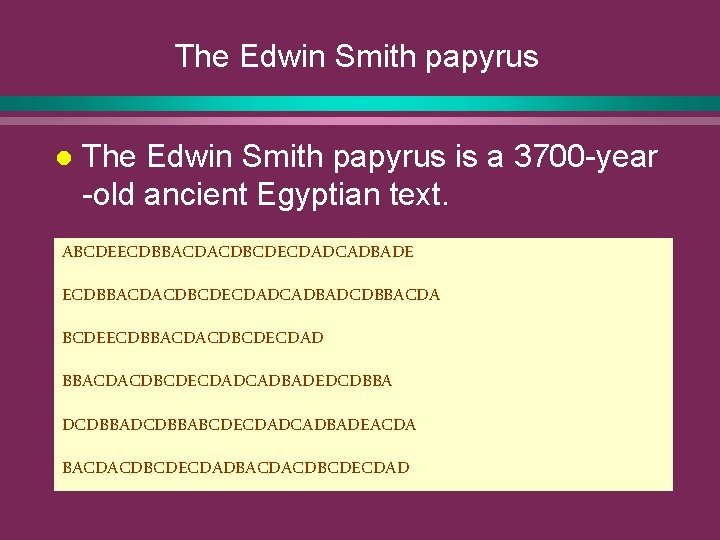 The Edwin Smith papyrus l The Edwin Smith papyrus is a 3700 -year -old