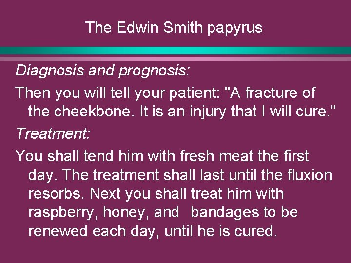 The Edwin Smith papyrus Diagnosis and prognosis: Then you will tell your patient: "A