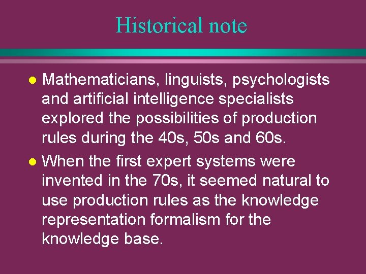 Historical note Mathematicians, linguists, psychologists and artificial intelligence specialists explored the possibilities of production
