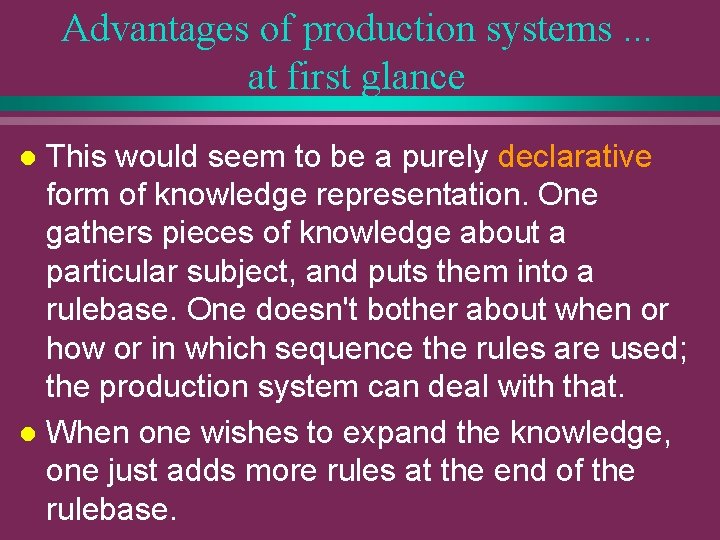 Advantages of production systems. . . at first glance This would seem to be