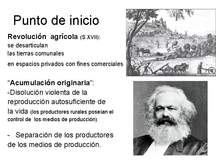 Punto de inicio Revolución agrícola (S XVII): se desarticulan las tierras comunales en espacios