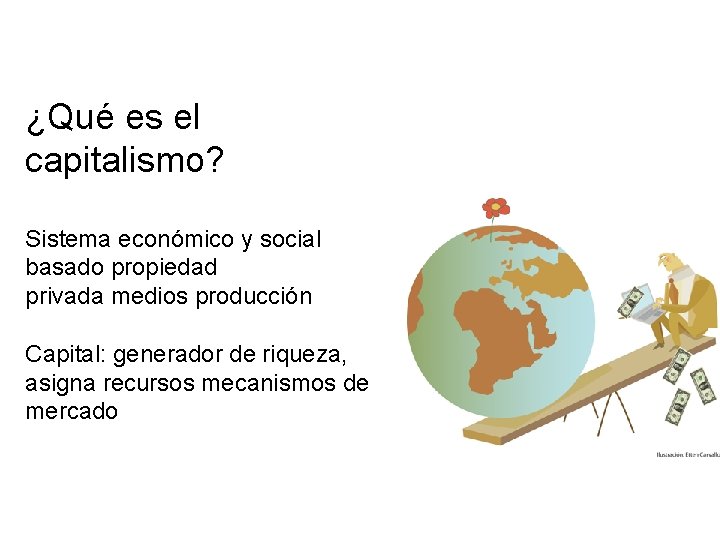 ¿Qué es el capitalismo? Sistema económico y social basado propiedad privada medios producción Capital: