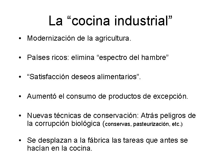 La “cocina industrial” • Modernización de la agricultura. • Países ricos: elimina “espectro del