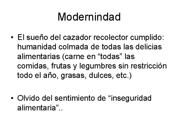 Modernindad • El sueño del cazador recolector cumplido: humanidad colmada de todas las delicias