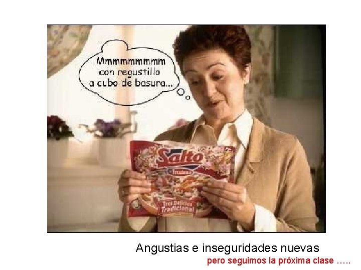 Angustias e inseguridades nuevas pero seguimos la próxima clase …. . 