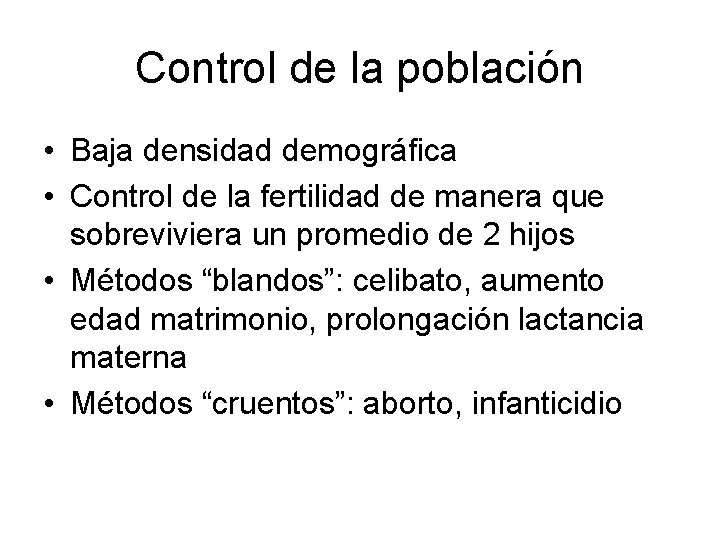 Control de la población • Baja densidad demográfica • Control de la fertilidad de