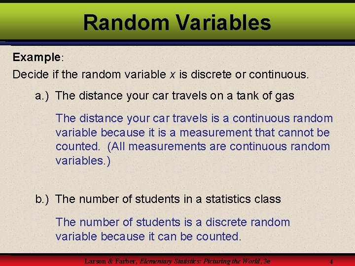 Random Variables Example: Decide if the random variable x is discrete or continuous. a.