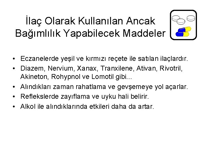 İlaç Olarak Kullanılan Ancak Bağımlılık Yapabilecek Maddeler • Eczanelerde yeşil ve kırmızı reçete ile