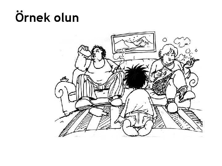 Örnek olun 