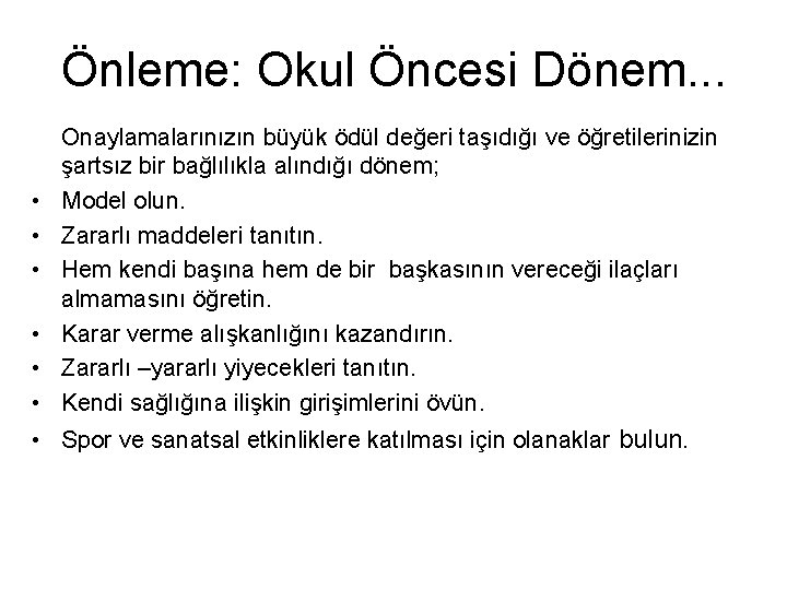 Önleme: Okul Öncesi Dönem. . . • • • Onaylamalarınızın büyük ödül değeri taşıdığı