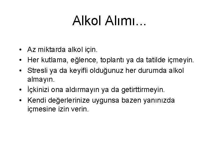 Alkol Alımı. . . • Az miktarda alkol için. • Her kutlama, eğlence, toplantı