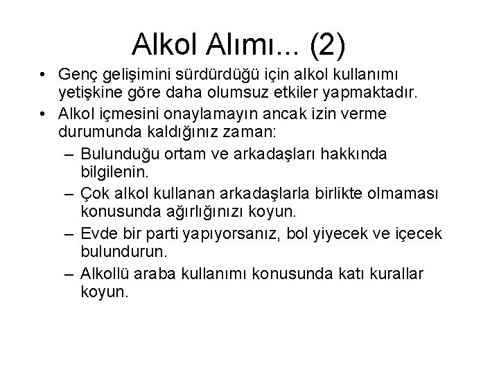 Alkol Alımı. . . (2) • Genç gelişimini sürdürdüğü için alkol kullanımı yetişkine göre