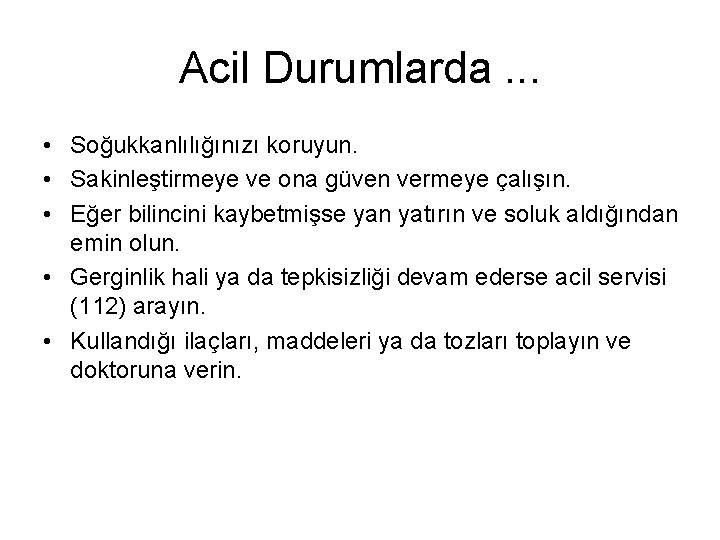 Acil Durumlarda. . . • Soğukkanlılığınızı koruyun. • Sakinleştirmeye ve ona güven vermeye çalışın.