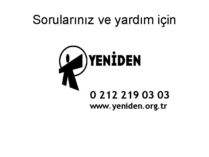 Sorularınız ve yardım için 0 212 219 03 03 www. yeniden. org. tr 