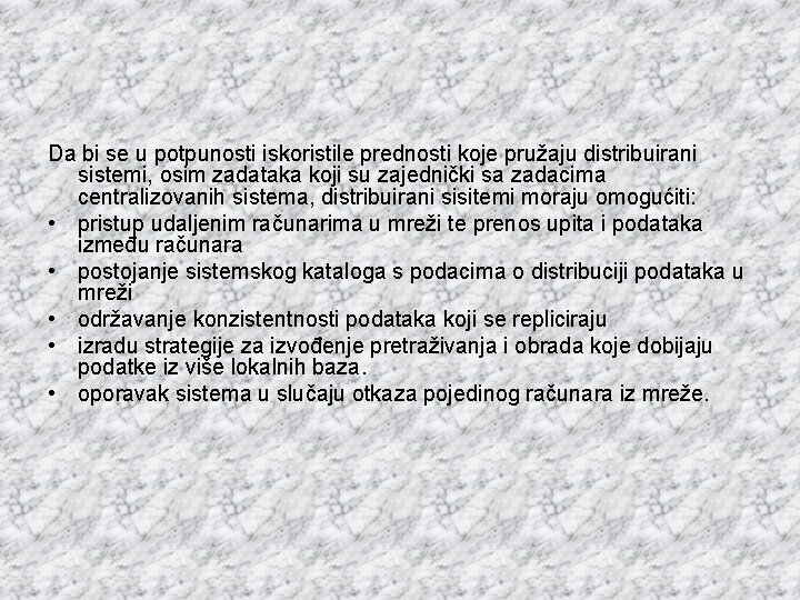 Da bi se u potpunosti iskoristile prednosti koje pružaju distribuirani sistemi, osim zadataka koji