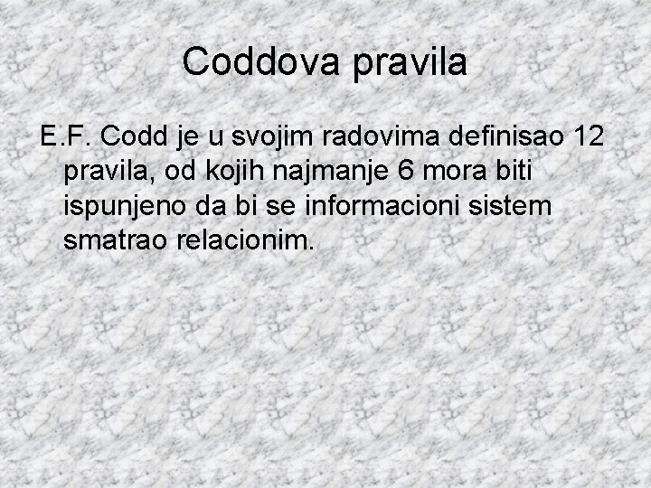 Coddova pravila E. F. Codd je u svojim radovima definisao 12 pravila, od kojih