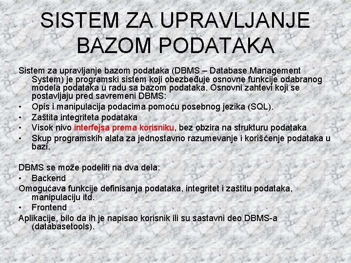 SISTEM ZA UPRAVLJANJE BAZOM PODATAKA Sistem za upravljanje bazom podataka (DBMS – Database Management