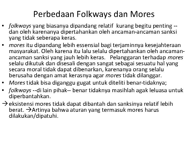 Perbedaan Folkways dan Mores • folkways yang biasanya dipandang relatif kurang begitu penting -dan