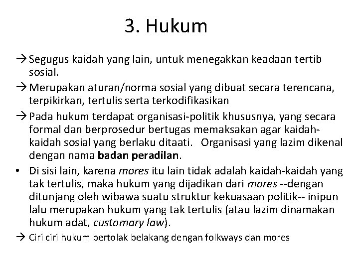 3. Hukum Segugus kaidah yang lain, untuk menegakkan keadaan tertib sosial. Merupakan aturan/norma sosial