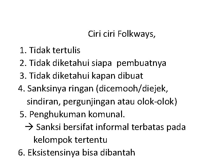 Ciri ciri Folkways, 1. Tidak tertulis 2. Tidak diketahui siapa pembuatnya 3. Tidak diketahui