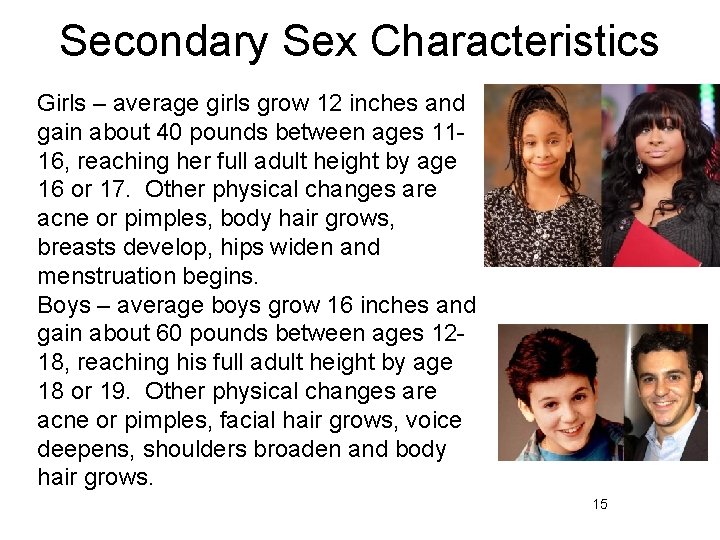 Secondary Sex Characteristics Girls – average girls grow 12 inches and gain about 40