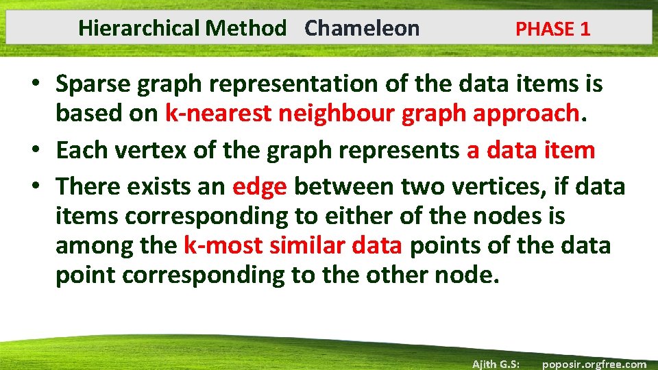 Hierarchical Method Chameleon PHASE 1 • Sparse graph representation of the data items is