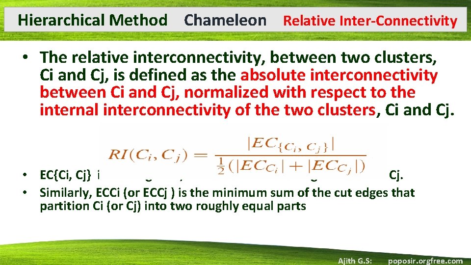 Hierarchical Method Chameleon Relative Inter-Connectivity • The relative interconnectivity, between two clusters, Ci and