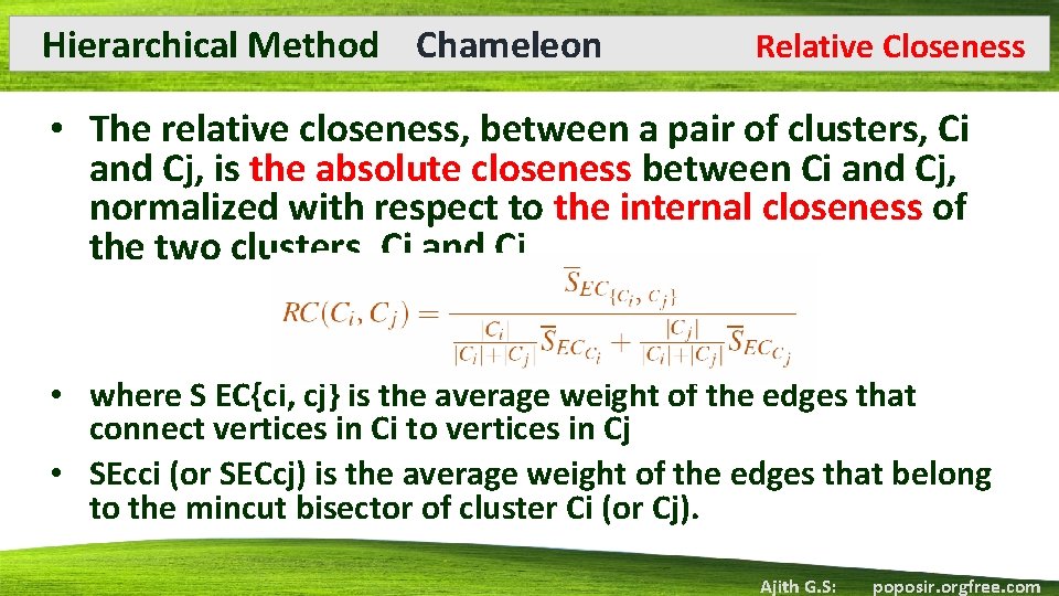 Hierarchical Method Chameleon Relative Closeness • The relative closeness, between a pair of clusters,