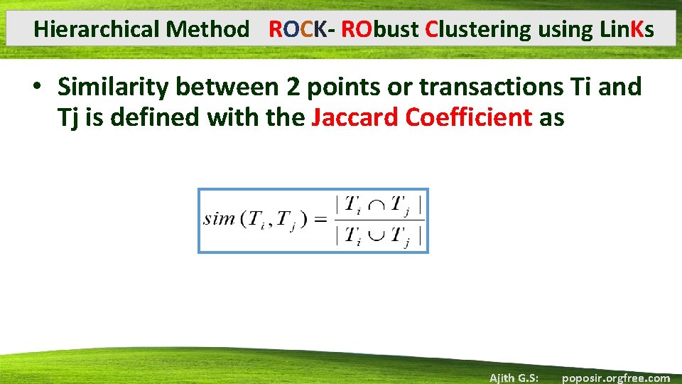Hierarchical Method ROCK- RObust Clustering using Lin. Ks • Similarity between 2 points or