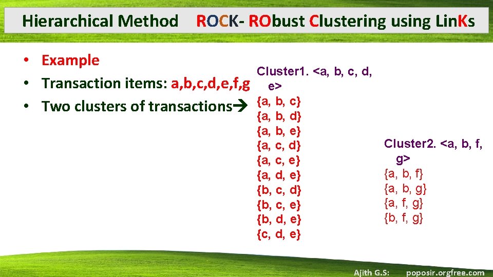 Hierarchical Method ROCK- RObust Clustering using Lin. Ks • Example • Transaction items: a,