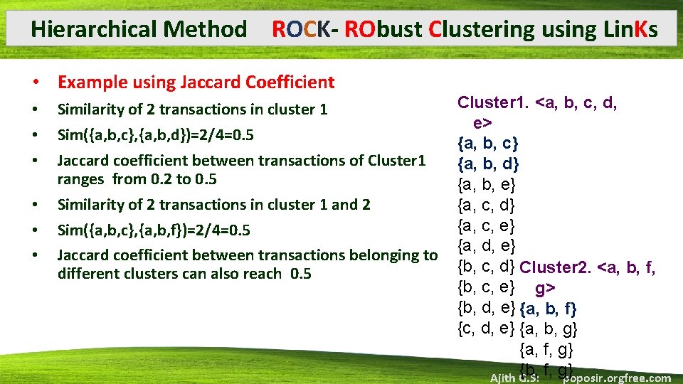 Hierarchical Method ROCK- RObust Clustering using Lin. Ks • Example using Jaccard Coefficient •