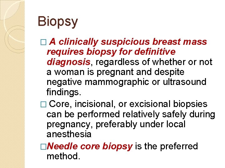 Biopsy �A clinically suspicious breast mass requires biopsy for definitive diagnosis, regardless of whether