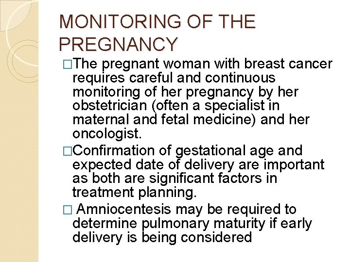 MONITORING OF THE PREGNANCY �The pregnant woman with breast cancer requires careful and continuous